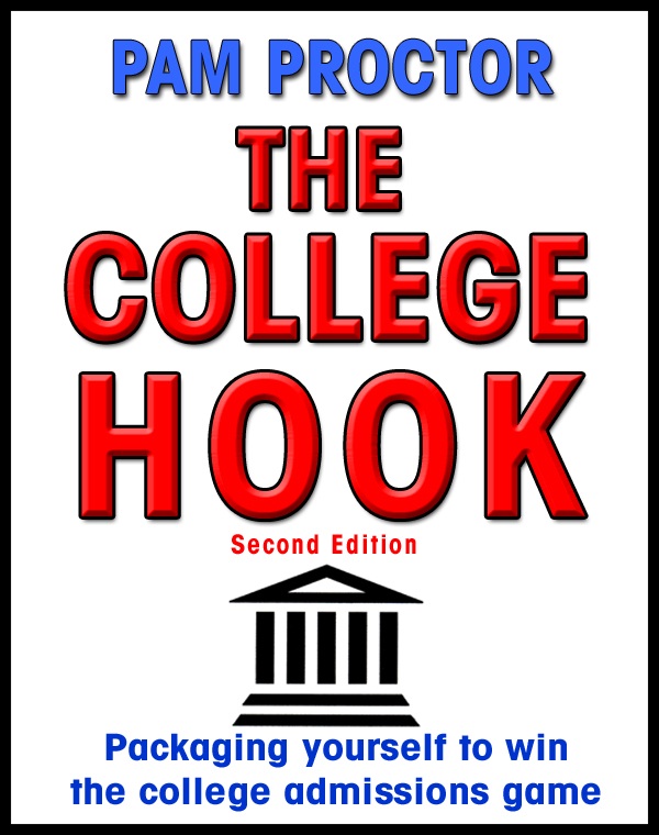 THE COLLEGE HOOK, Second Edition - The Ulitmate Guide to Getting In by Pam Proctor